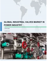 Global Industrial Valves Market in Power Industry 2018-2022